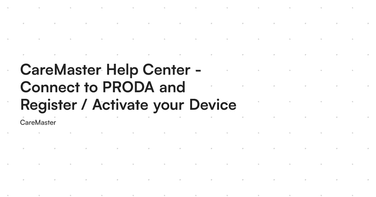 CareMaster Help Center - Connect to PRODA and Register / Activate your ...