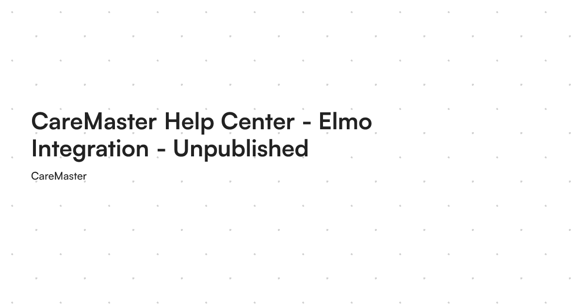 CareMaster Help Center - Elmo Integration - Unpublished