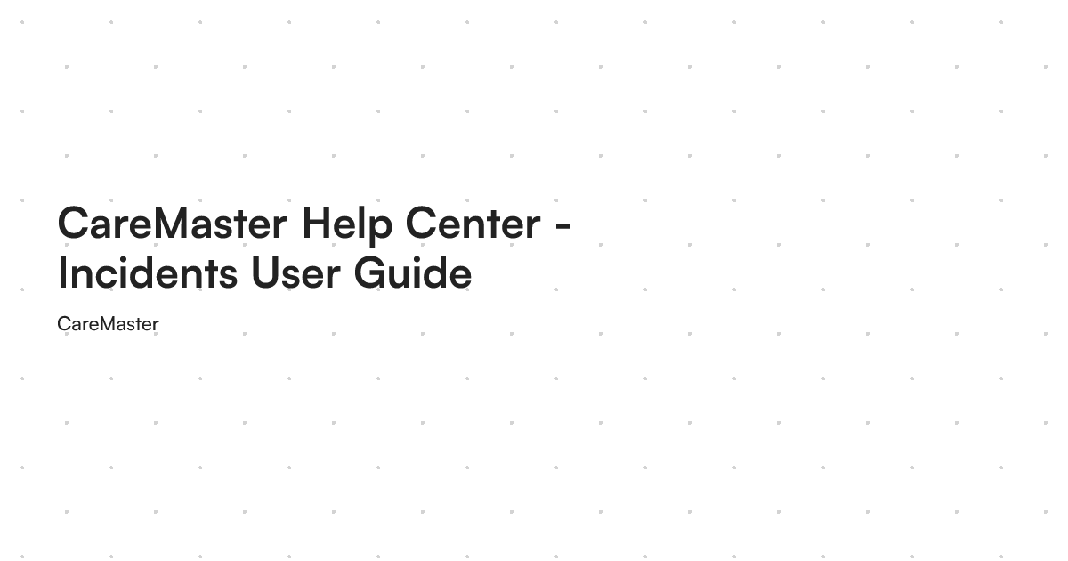 CareMaster Help Center - Incidents User Guide