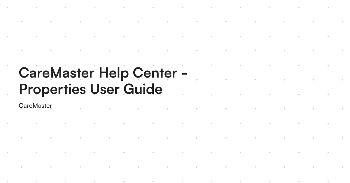 CareMaster Help Center - Properties User Guide