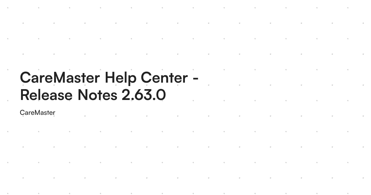 CareMaster Help Center - Release Notes 2.63.0