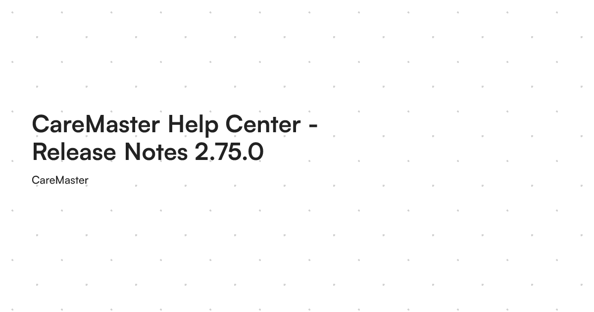 CareMaster Help Center - Release Notes 2.75.0