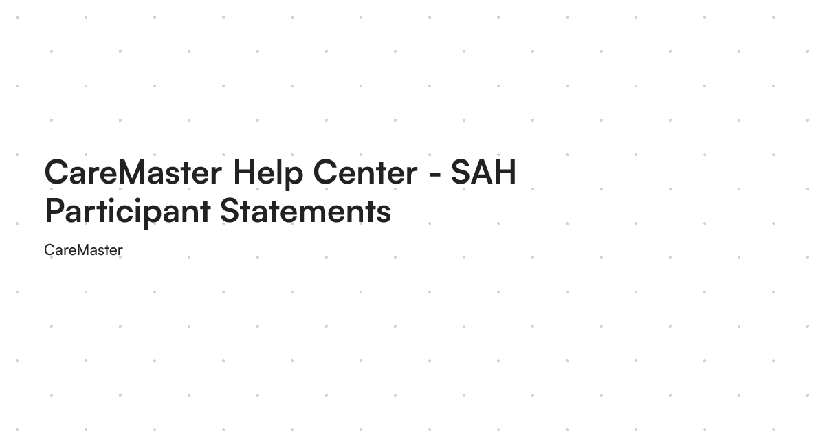 CareMaster Help Center - SAH Participant Statements