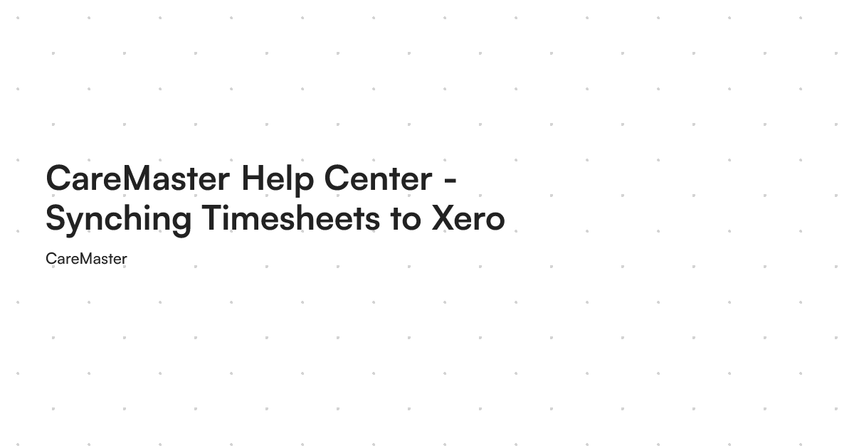 CareMaster Help Center - Synching Timesheets to Xero