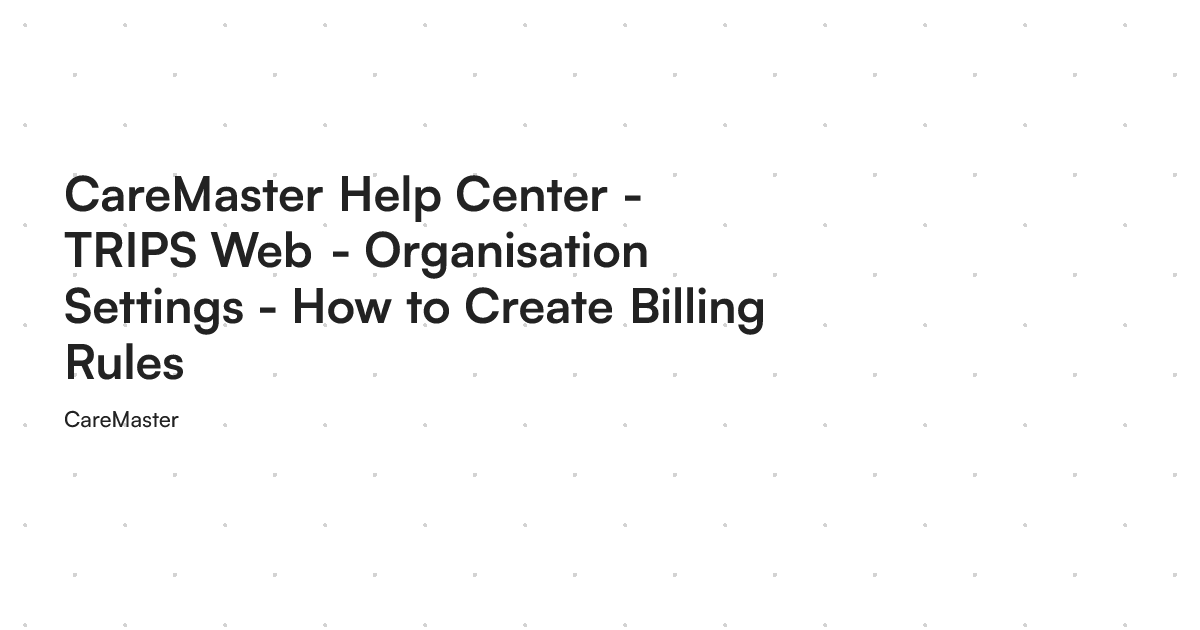 CareMaster Help Center - TRIPS Web - Organisation Settings - How to ...