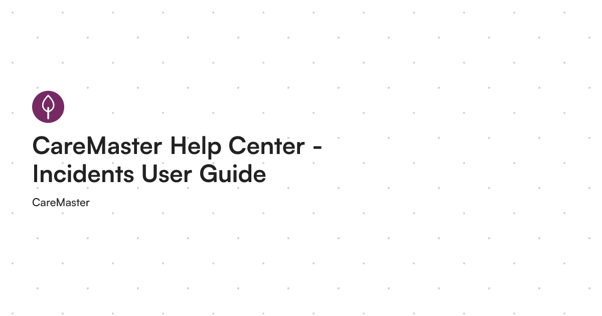 CareMaster Help Center - Incidents User Guide