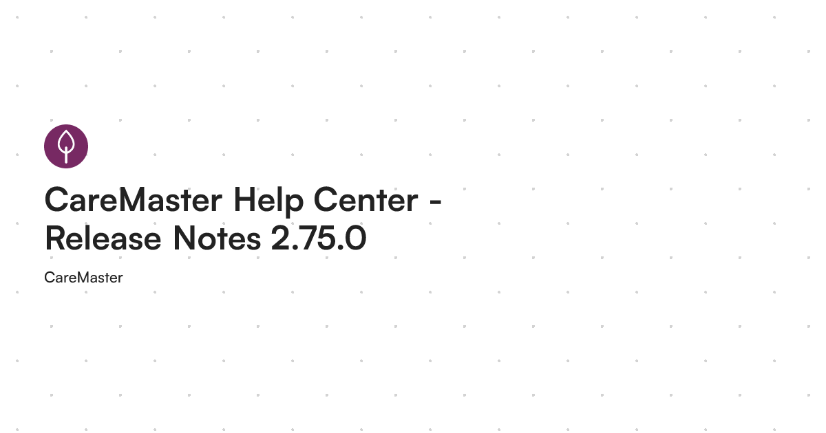 CareMaster Help Center - Release Notes 2.75.0