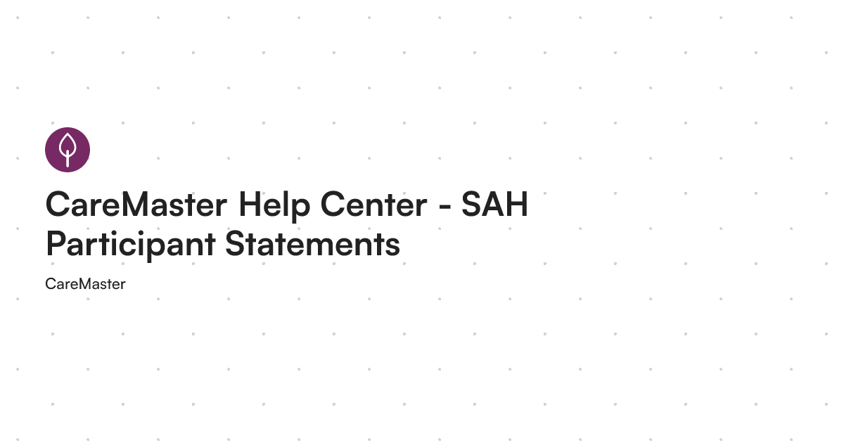 CareMaster Help Center - SAH Participant Statements